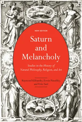 Szaturnusz és melankólia: Tanulmányok a természetfilozófia, a vallás és a művészet történetéből - Saturn and Melancholy: Studies in the History of Natural Philosophy, Religion, and Art