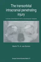 A transzorbitális intrakraniális áthatoló sérülés: A szakirodalom áttekintése idegsebészeti szempontból - The Transorbital Intracranial Penetrating Injury: A Review of the Literature from a Neurosurgical Viewpoint