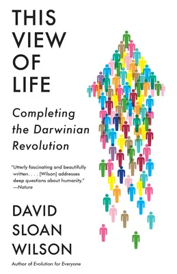 Az életnek ez a nézete: A darwini forradalom kiteljesedése - This View of Life: Completing the Darwinian Revolution