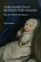 The Hand That Rocked the Cradle: A születés és a csecsemőkor művészete - The Hand That Rocked the Cradle: The Art of Birth and Infancy