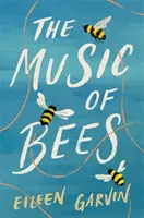 Méhek zenéje - Szívmelengető és megváltó történet a családokról, amelyeket magunk választunk magunknak - Music of Bees - A heartwarming and redemptive story about the families we choose for ourselves