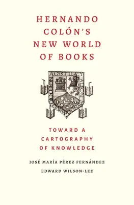 Hernando Colon új könyves világa: A tudás kartográfiája felé - Hernando Colon's New World of Books: Toward a Cartography of Knowledge