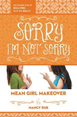 Sajnálom, nem sajnálom: Egy őszinte pillantás a zaklatásra a zaklatótól - Sorry I'm Not Sorry: An Honest Look at Bullying from the Bully