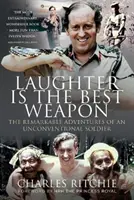 A nevetés a legjobb fegyver: Egy rendhagyó katona figyelemre méltó kalandjai - Laughter Is the Best Weapon: The Remarkable Adventures of an Unconventional Soldier