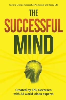 A sikeres elme: Eszközök a céltudatos, produktív és boldog élethez - The Successful Mind: Tools to Living a Purposeful, Productive, and Happy Life