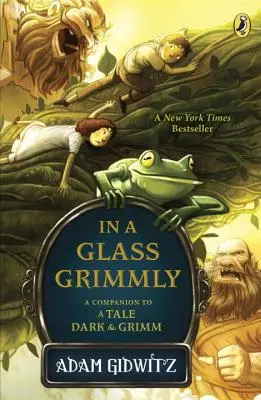 In a Glass Grimmly: Grimm: A Tompion to a Tale Dark & Grimm - In a Glass Grimmly: A Companion to a Tale Dark & Grimm