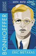 Bonhoeffer Student Edition: Lelkipásztor, mártír, próféta, kém - Bonhoeffer Student Edition: Pastor, Martyr, Prophet, Spy