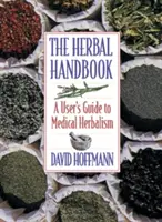 The Herbal Handbook: A User's Guide to Medical Herbalism (A felhasználói útmutató az orvosi gyógynövénytanhoz) - The Herbal Handbook: A User's Guide to Medical Herbalism