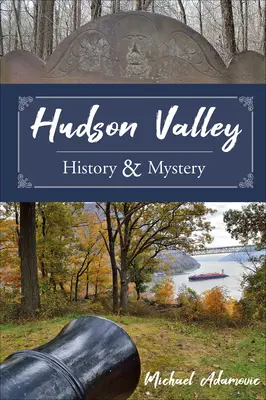 Hudson-völgyi történelem és rejtélyek - Hudson Valley History and Mystery