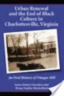 Városi megújulás és a fekete kultúra vége a virginiai Charlottesville-ben: Vinegar Hill szóbeli története - Urban Renewal and the End of Black Culture in Charlottesville, Virginia: An Oral History of Vinegar Hill