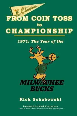 Az érmefeldobástól a bajnokságig: 1971 - A Milwaukee Bucks éve - From Coin Toss to Championship: 1971-The Year of the Milwaukee Bucks