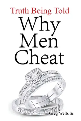 Miért csalnak a férfiak: Az igazságot kimondva - Why Men Cheat: Truth Being Told