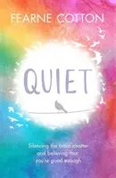 Csend: Megtanulni elhallgattatni az agyi fecsegést és elhinni, hogy elég jó vagy - Quiet: Learning to Silence the Brain Chatter and Believing That You're Good Enough