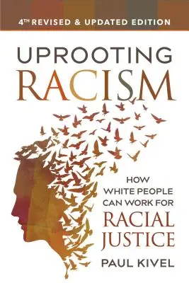 Uprooting Racism: Hogyan dolgozhatnak a fehérek a faji igazságosságért - Uprooting Racism: How White People Can Work for Racial Justice