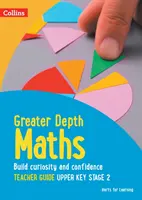 Greater Depth Maths Teacher Guide Upper Key Stage 2 (Nagyobb mélységű matematika tanári kézikönyv felső kulcsfokozat) - Greater Depth Maths Teacher Guide Upper Key Stage 2