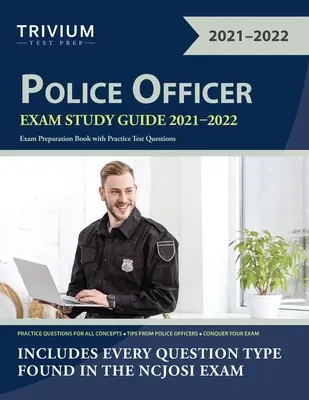 Rendőrségi vizsgakönyv 2021-2022: Vizsgafelkészítő könyv gyakorlati tesztkérdésekkel - Police Officer Exam Study Guide 2021-2022: Exam Preparation Book with Practice Test Questions