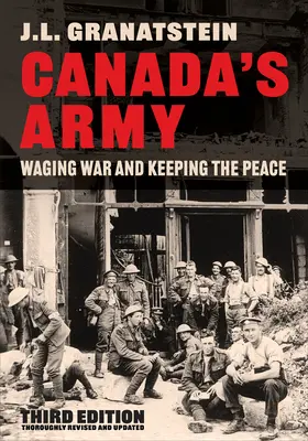 Kanada hadserege: Háborúzás és békefenntartás, harmadik kiadás - Canada's Army: Waging War and Keeping the Peace, Third Edition