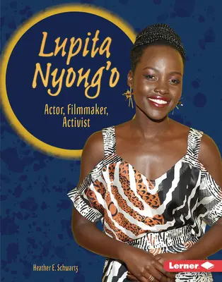 Lupita Nyong'o: Színész, filmrendező, aktivista - Lupita Nyong'o: Actor, Filmmaker, Activist