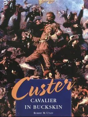 Custer: Custer: Lovagló szarvasbőrben - Custer: Cavalier in Buckskin