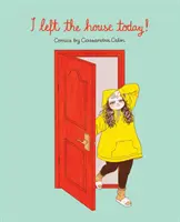 Ma elhagytam a házat!: Cassandra Calin képregényei - I Left the House Today!: Comics by Cassandra Calin