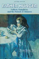 Éhes apa: Apák, leányok és a soványságra való törekvés - Father Hunger: Fathers, Daughters, and the Pursuit of Thinness