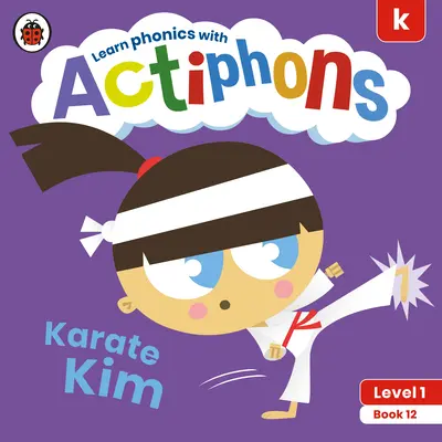 Actiphons 1. szint 12. könyv Karate Kim: Tanulj fonikát és mozogj az Actiphons-szal! - Actiphons Level 1 Book 12 Karate Kim: Learn Phonics and Get Active with Actiphons!