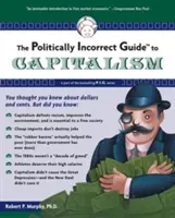 A politikailag helytelen útmutató a kapitalizmushoz - The Politically Incorrect Guide to Capitalism