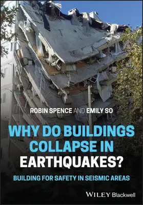 Miért omlanak össze épületek földrengéskor?: Biztonságos építkezések szeizmikus területeken - Why Do Buildings Collapse in Earthquakes?: Building for Safety in Seismic Areas