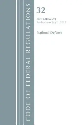 Code of Federal Regulations, Title 32 National Defense 630-699, felülvizsgálva 2018. július 1-jétől (Office Of The Federal Register (U.S.)) - Code of Federal Regulations, Title 32 National Defense 630-699, Revised as of July 1, 2018 (Office Of The Federal Register (U.S.))