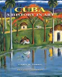 Kuba: A History in Art - Cuba: A History in Art