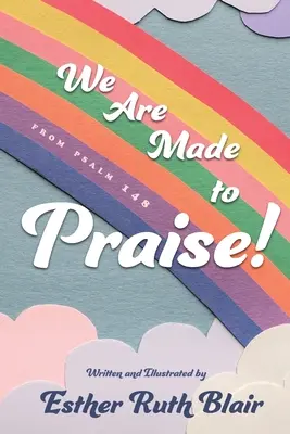 Dicsőítésre vagyunk teremtve! A 148. zsoltárból - We Are Made to Praise!: From Psalm 148