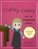 Charley Chatty és az eltűnő fillérek: Egy történet a hazugságról és a lopásról - Charley Chatty and the Disappearing Pennies: A Story about Lying and Stealing