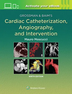 Grossman & Baim's Cardiac Catheterization, Angiography, and Intervention (Szívkatéterezés, angiográfia és beavatkozás) - Grossman & Baim's Cardiac Catheterization, Angiography, and Intervention