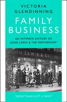 Családi vállalkozás - John Lewis és a társulás intim története - Family Business - An Intimate History of John Lewis and the Partnership