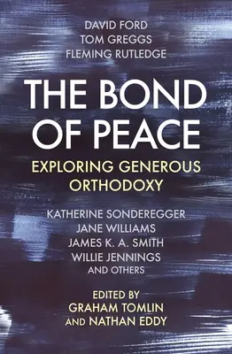 A béke köteléke: A nagylelkű ortodoxia felfedezése - The Bond of Peace: Exploring Generous Orthodoxy