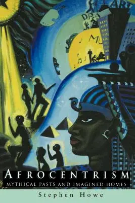 Afrocentrizmus: Mythical Pasts and Imagined Homes (Pbk) - Afrocentrism: Mythical Pasts and Imagined Homes (Pbk)