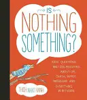 Semmi sem valami? Gyerekek kérdései és zen válaszok az életről, a halálról, a családról, a barátságról és mindenről, ami közte van - Is Nothing Something?: Kids' Questions and Zen Answers about Life, Death, Family, Friendship, and Everything in Between