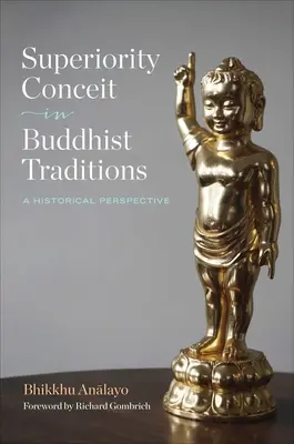 Felsőbbrendűségi önhittség a buddhista hagyományokban: A történelmi perspektíva - Superiority Conceit in Buddhist Traditions: A Historical Perspective