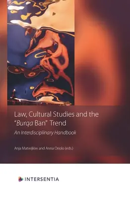 Jog, kultúratudományok és a burkatilalmi trend: Interdiszciplináris kézikönyv - Law, Cultural Studies and the Burqa Ban Trend: An Interdisciplinary Handbook