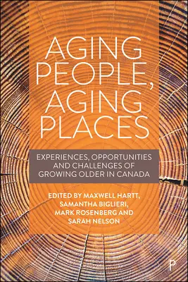 Öregedő emberek, öregedő helyek: Az idősödés tapasztalatai, lehetőségei és kihívásai Kanadában - Aging People, Aging Places: Experiences, Opportunities, and Challenges of Growing Older in Canada