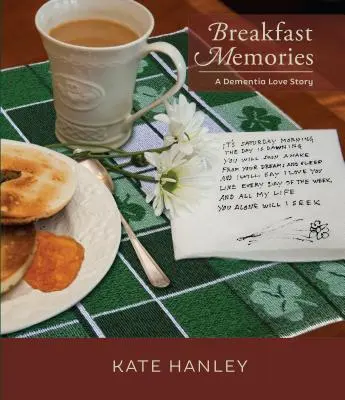 Reggeli emlékek: A Dementia Love Story: A Dementia Love Story: A Dementia Love Story - Breakfast Memories: A Dementia Love Story: A Dementia Love Story