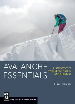 Lavina alapismeretek: A Step-by-Step System for Safety and Survival (Lépésről lépésre haladó rendszer a biztonságért és a túlélésért) - Avalanche Essentials: A Step-By-Step System for Safety and Survival