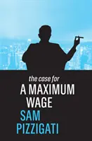 A maximális bér mellett szóló érv - The Case for a Maximum Wage