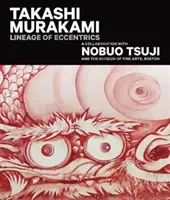 Takashi Murakami: Murakami Muraki: A különcök sora: Együttműködés Nobuo Tsujival és a bostoni Szépművészeti Múzeummal - Takashi Murakami: Lineage of Eccentrics: A Collaboration with Nobuo Tsuji and the Museum of Fine Arts, Boston