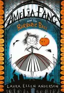 Amelia Fang és a barbár bál - Amelia Fang and the Barbaric Ball