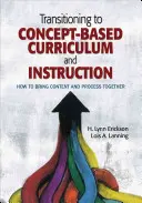 Átmenet a fogalomalapú tantervre és oktatásra: Hogyan hozzuk össze a tartalmat és a folyamatot? - Transitioning to Concept-Based Curriculum and Instruction: How to Bring Content and Process Together