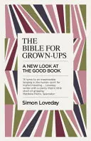 A Biblia felnőtteknek: A Good Book: A New Look at the Good Book - The Bible for Grown-Ups: A New Look at the Good Book