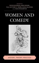 Nők és komédia: történelem, elmélet, gyakorlat - Women and Comedy: History, Theory, Practice