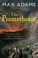 A prométheusok: John Martin és a nemzedék, amely ellopta a jövőt - The Prometheans: John Martin and the Generation That Stole the Future