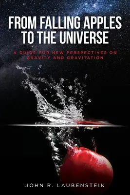 From Falling Apples to the Universe: Útmutató a gravitáció és a gravitáció új perspektíváihoz - From Falling Apples to the Universe: A Guide for New Perspectives on Gravity and Gravitation